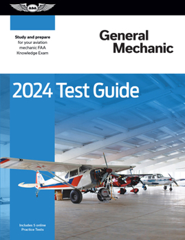 Paperback 2024 General Mechanic Test Guide: Study and Prepare for Your Aviation Mechanic FAA Knowledge Exam Book