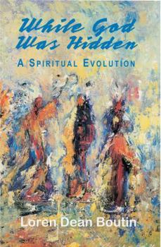 Paperback While God Was Hidden: A Spiritual Evolution Book