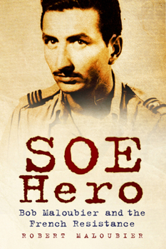 The Last SOE Hero: Bob Maloubier and The French Resistance