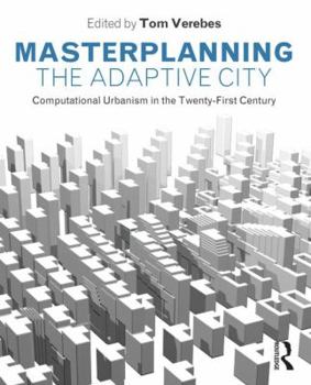Paperback Masterplanning the Adaptive City: Computational Urbanism in the Twenty-First Century Book