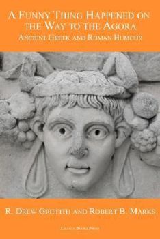 Paperback A Funny Thing Happened on the Way to the Agora: Ancient Greek and Roman Humour Book
