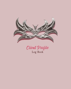 Paperback Client Profile Log Book: Perfect Book track organizer for Record Data Client list to keep Customer information profile about guest or patient, Book
