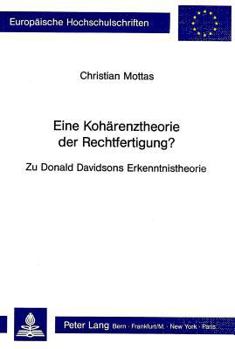 Eine Kohaerenztheorie Der Rechtfertigung?: Zu Donald Davidsons Erkenntnistheorie