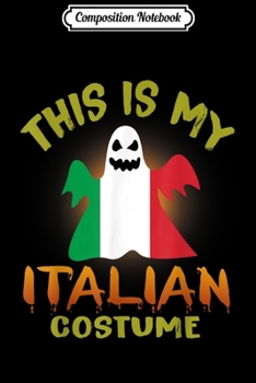 Composition Notebook: This Is My Italian Costume Boo Ghost Italy Flag Journal/Notebook Blank Lined Ruled 6x9 100 Pages