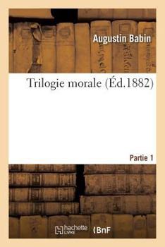 Paperback Trilogie Morale. Partie 1 [French] Book