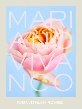Hardcover Mariano Vivanco: Portraits Nudes Flowers Book