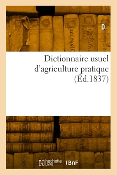 Paperback Dictionnaire Usuel d'Agriculture Pratique [French] Book