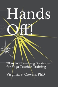 Paperback Hands Off! 70 Active Learning Strategies for Yoga Teacher Training Book