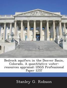 Bedrock aquifers in the Denver Basin, Colorado, A quantitative water-resources appraisal: USGS Professional Paper 1257