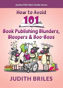 Paperback How to Avoid 101 Book Publishing Blunders, Bloopers & Boo-Boos Book