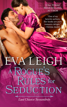 A Rogue's Rules for Seduction - Book #3 of the Last Chance Scoundrels