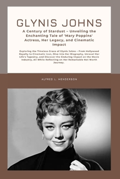 Paperback Glynis Johns: A Cеntury of Stardust - Unvеiling thе Enchanting Talе of 'Mary Poppins' Actrеss, Hе Book