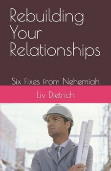 Paperback Rebuilding Your Relationships: Six Fixes from Nehemiah Book