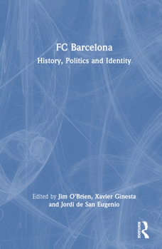 Hardcover FC Barcelona: History, Politics and Identity Book
