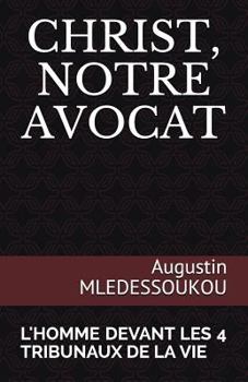 Paperback Christ, Notre Avocat: L'Homme Devant Les 4 Tribunaux de la Vie [French] Book