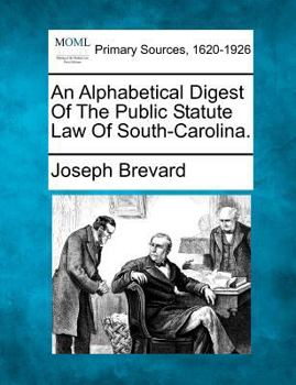 Paperback An Alphabetical Digest of the Public Statute Law of South-Carolina. Book