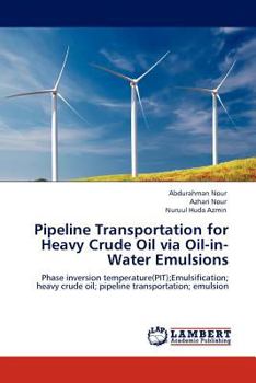 Paperback Pipeline Transportation for Heavy Crude Oil via Oil-in-Water Emulsions Book