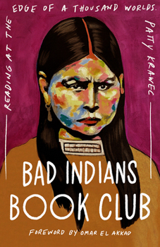 Hardcover Bad Indians Book Club: Reading at the Edge of a Thousand Worlds Book