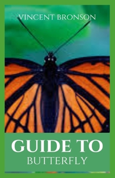 Paperback Guide to Butterfly: Butterflies are insects in the macrolepidopteran clade Rhopalocera from the order Lepidoptera, which also includes mot Book