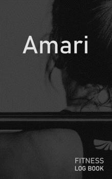 Amari: Blank Daily Fitness Workout Log Book | Track Exercise Type, Sets, Reps, Weight, Cardio, Calories, Distance & Time | Space to Record Stretches, ... Personalized First Name Initial A Cover