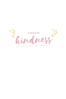 Choose Kindness: Notebook / Simple Blank Lined Writing Journal / Self Love / Quote / Happiness / Mental Health / Inspiration / Confidence / Gratitude / Positivity / Self Esteem / Workbook / Diary / Pl