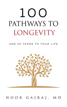 Hardcover 100 Pathways to Longevity: Add 25 Years To Your Life Book
