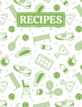 Recipes: Blank Journal Cookbook Notebook to Write In Your Personalized Favorite Recipes with Tennis Themed Cover Design