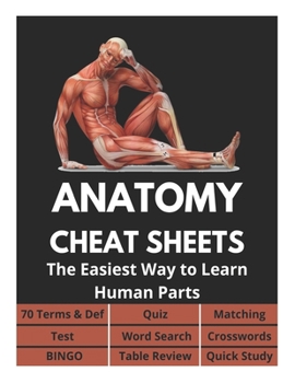 Paperback Anatomy Cheat Sheets - 70 Terms & Def, Quiz, Matching, Test, Word Search, Crosswords, Bingo, Table Review, Quick Study: The Easiest Way to Learn Human Book