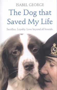 Paperback The Dog that Saved My Life: Incredible true stories of canine loyalty beyond all bounds Book