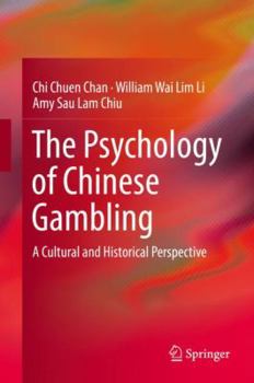 Hardcover The Psychology of Chinese Gambling: A Cultural and Historical Perspective Book