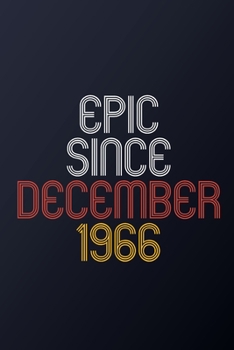 Epic Since December 1966: Blank Lined Journal, Happy Birthday Notebook, Diary Perfect Gift For Your Loved Ones