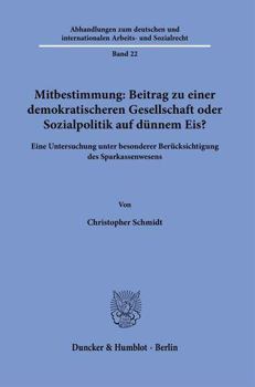 Hardcover Mitbestimmung: Mehr Demokratie Oder Sozialpolitik Auf Dunnem Eis?: Eine Untersuchung Unter Besonderer Berucksichtigung Des Sparkassen [German] Book