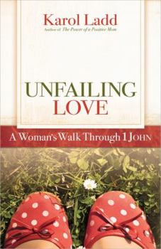 Paperback Unfailing Love: A Woman's Walk Through 1 John Book