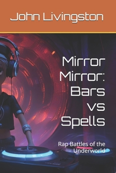 Paperback Mirror Mirror: Bars vs Spells: Rap Battles of the Underworld Book