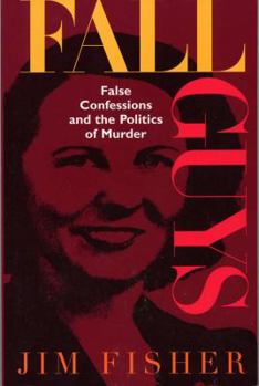 Paperback Fall Guys: False Confessions and the Politics of Murder Book