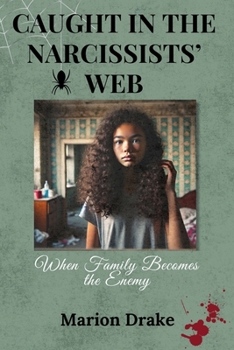 Caught in the Narcissists' Web: When Family Becomes the Enemy