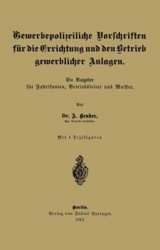 Paperback Gewerbepolizeiliche Vorschriften Für Die Errichtung Und Den Betrieb Gewerblicher Anlagen: Ein Ratgeber Für Fabrikanten, Betriebsleiter Und Meister [German] Book