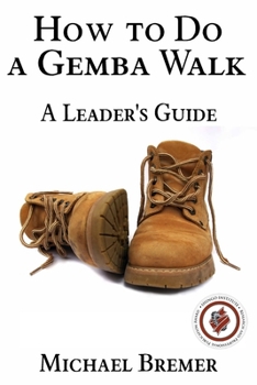 Paperback How to Do a Gemba Walk: Coaching Gemba Walkers Book