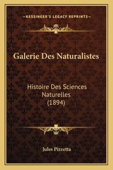 Paperback Galerie Des Naturalistes: Histoire Des Sciences Naturelles (1894) [French] Book