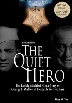 The Quiet Hero: The Untold Medal of Honor Story of George E. Wahlen at the Battle for Iwo Jima