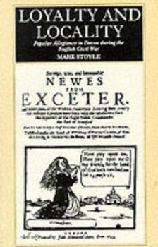 Paperback Loyalty And Locality: Popular Allegiance in Devon during the English Civil War Book