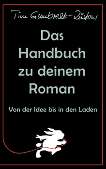 Paperback Das Handbuch zu deinem Roman: Von der Idee bis in den Laden [German] Book