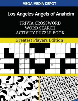 Los Angeles Angels of Anaheim Trivia Crossword Word Search Activity Puzzle Book: Greatest Players Edition