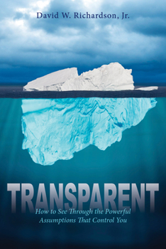 Paperback Transparent: How to See Through the Powerful Assumptions That Control You Book