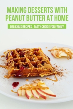 Making Desserts With Peanut Butter At Home: Delicious Recipes, Tasty Choice For Family: Chocolate Chip Cookie Peanut Butter Recipe