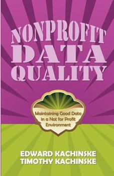 Paperback Nonprofit Data Quality: Maintaining Good Data in a Nfp Environment Book