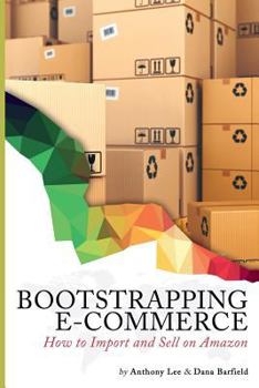 Paperback Bootstrapping E-commerce: How to Import and Sell on Amazon Book