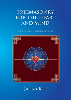 Paperback Freemasonry for the Heart and Mind: Sketches from an Esoteric Notebook Book