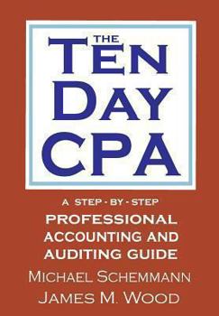 Paperback The Ten Day CPA: A Step-By-Step Professional Accounting and Auditing Guide Book