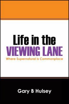 Paperback Life in the Viewing Lane: Where Supernatural Is Commonplace Book